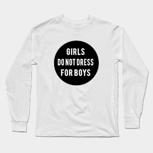 Girls do not dress for boys Long Sleeve T-Shirt